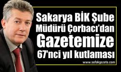 Sakarya BİK Şube Müdürü Çorbacı Gazetemizin 67'nci yılını kutladı