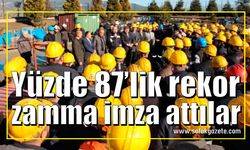 Toplu sözleşmede yüzde 87’lik rekor zamma imza attılar