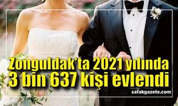 Zonguldak’ta 2021 yılında 3 bin 637 kişi dünya evine girdi