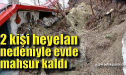 2 kişi heyelan nedeniyle evde mahsur kaldı