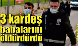 3 kardeş babalarını öldürdürdüğü iddiasıyla tutuklandı