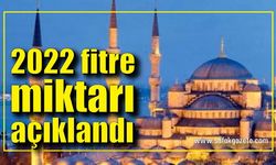 2022 fitre miktarı açıklandı