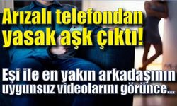 Arızalı telefondan yasak aşk çıktı!