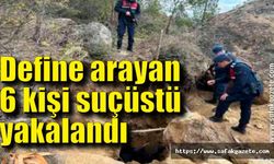 Define arayan 6 kişi suçüstü yakalandı