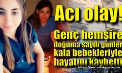 Genç hemşire doğuma sayılı günler kala bebekleriyle hayatını kaybetti