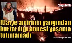 İtfaiye amirinin yangından kurtardığı annesi yaşama tutunamadı