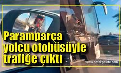 Paramparça yolcu otobüsüyle trafiğe çıktı