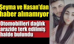 Şeyma ve Hasan'dan haber alınamıyor