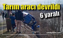 Tarım aracı devrildi: 6 yaralı