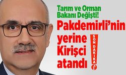 Tarım ve Orman Bakanı Pakdemirli’nin yerine, Kirişci getirildi