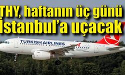 THY, haftanın üç günü İstanbul’a uçacak