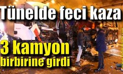 Tünelde feci kaza, 3 kamyon birbirine girdi