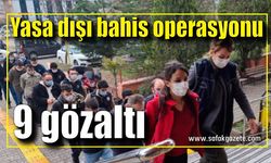 Yasa dışı bahis operasyonu: 9 gözaltı