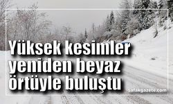 Yüksek kesimler yeniden beyaz örtüyle buluştu