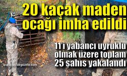 Zonguldak’ta 20 kaçak maden ocağı imha edildi