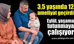 3,5 yaşında 12 ameliyat geçiren Eylül, yaşama tutunmaya çalışıyor