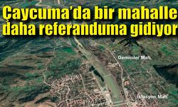 Çaycuma’da bir mahalle daha referanduma gidiyor