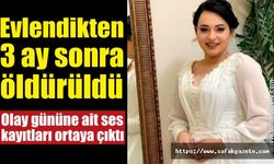 Evlendikten 3 ay sonra boğularak öldürüldü! Olay gününe ait ses kayıtları ortaya çıktı