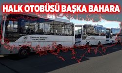 “Halk Otobüsü taşımacılığı başka bahara kaldı”