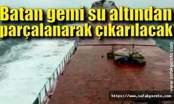 İnkumu açıklarında batan gemi su altından parçalanarak çıkarılacak