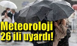 Meteoroloji 26 ili uyardı!