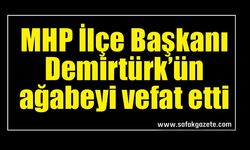 MHP İlçe Başkanı Demirtürk’ün ağabeyi vefat etti