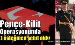 Pençe-Kilit Operasyonunda 1 üsteğmen şehit oldu