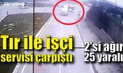 Tır ile işçi servisi çarpıştı: 2'si ağır 25 yaralı