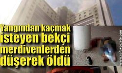 Yangından kaçmak isteyen bekçi, merdivenlerden düşerek öldü