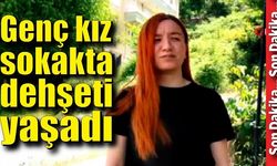 29 yaşındaki Hasret, sokakta dehşeti yaşadı