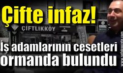 Çifte infaz! İş adamlarının cesetleri ormanda bulundu