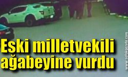 Eski milletvekili ağabeyine kurşun yağdırdı