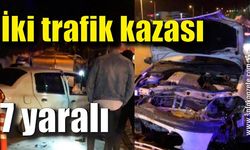 İki trafik kazası: 7 yaralı