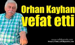 Orhan Kayhan hayata veda etti
