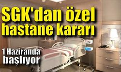 SGK'dan özel hastane kararı