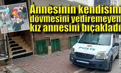 Annesinin kendisini dövmesini yediremeyen kız annesini bıçakladı