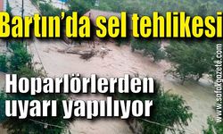 Bartın’da sel tehlikesine karşı hoparlörlerden uyarı yapılıyor