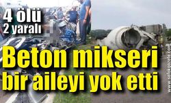 Beton mikseri otomobili biçti: 4 ölü, 2 yaralı