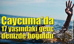 Çaycuma'da 17 yaşındaki genç denizde boğuldu