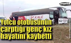 Çaycuma'da yolcu otobüsünün çarptığı genç kız hayatını kaybetti