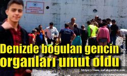 Denizde boğulan gencin organları umut oldu