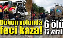 Düğün yolunda feci kaza! 6 ölü, 15 yaralı