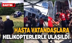 Hasta vatandaşlara helikopterlerle ulaşıldı