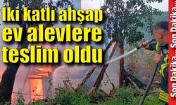 İki katlı ahşap ev alevlere teslim oldu