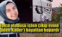 İşten çıkıp evine giden Kader'e  otobüs çarptı