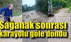 Sağanak sonrası karayolu göle döndü, bahçeler zarar gördü