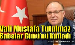 Vali Tutulmaz, Babalar gününü kutladı