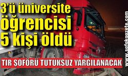 5 kişinin öldüğü kazada tır şoförü serbest bırakıldı