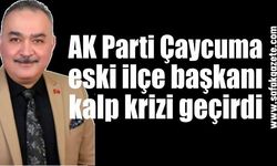 AK Parti Çaycuma eski ilçe başkanı kalp krizi geçirdi