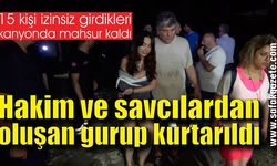 Kanyonda mahsur kalan 15 kişi, 9 saat sonra kurtarıldı